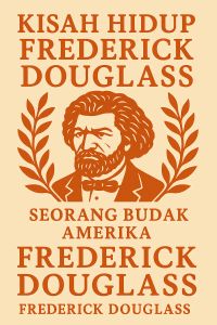 Kisah Hidup Frederick Douglass, Seorang Budak Amerika