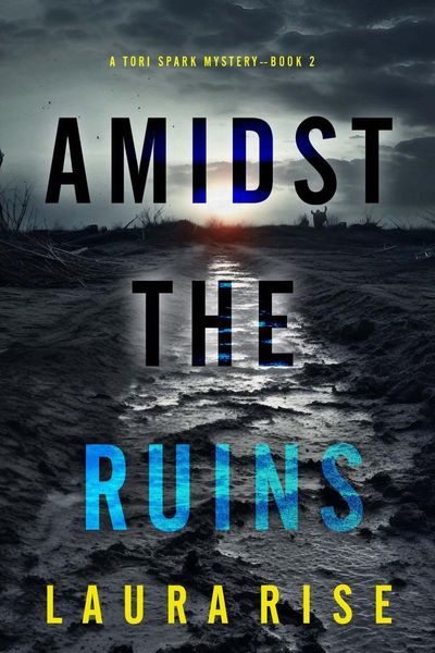 Amidst the Ruins (A Tori Spark FBI Suspense Thriller—Book Two)