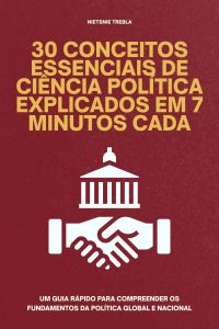 30 Conceitos Essenciais de Ciência Política Explicados em 7 Minutos Cada