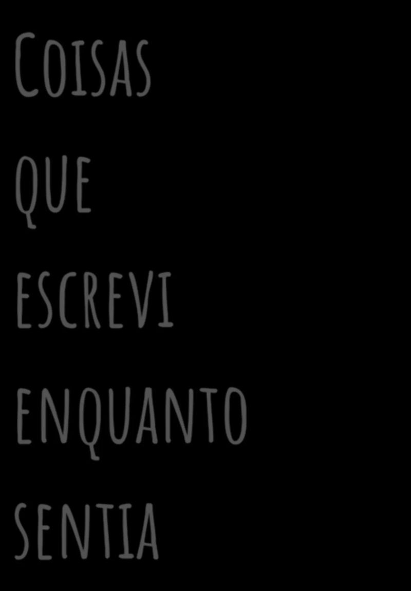 Coisas Que Escrevi Enquanto Sentia