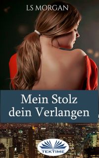 Mein Stolz, Dein Verlangen