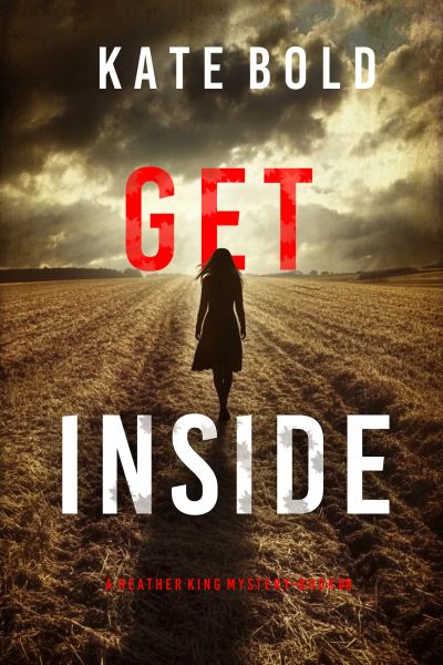 Get Inside (A Heather King Suspense Thriller—Book Eight)
