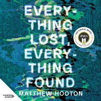 Everything Lost, Everything Found: Perfect for readers of The Midnight Watch and The Last Painting of Sara De Vos, LONGLISTED for the ARA Historical Novel Prize 2025