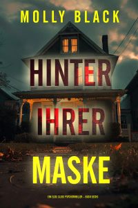 Hinter ihrer Maske (Ein Elise Close Psychothriller – Buch Sechs)