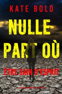 Nulle part où être sain d'esprit (Un thriller de Harley Cole — tome 10)