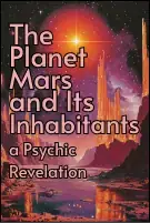 The Planet Mars and Its Inhabitants, a Psychic Revelation