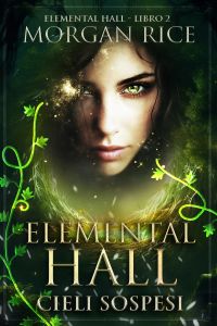 Elemental Hall: Cieli Sospesi (Elemental Hall - Libro Due)