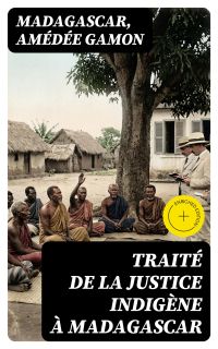 Traité de la justice indigène à Madagascar