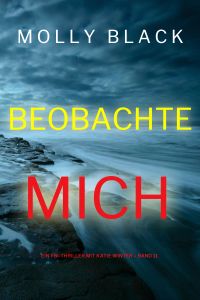 Beobachte mich (Ein FBI-Thriller mit Katie Winter – Band 11)