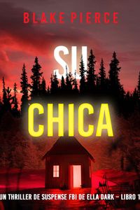 Su chica (Un thriller de suspense FBI de Ella Dark – Libro 11)