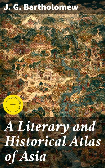 A Literary and Historical Atlas of Asia