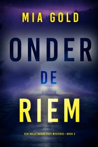 Onder de Riem (Een Holly Hands Cozy Mysterie—Boek 3)