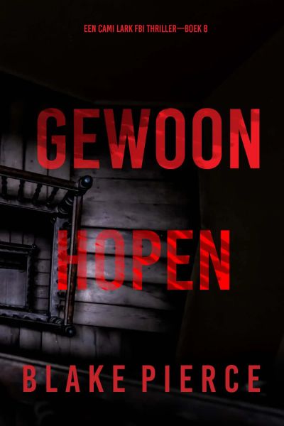 Gewoon Hopen (Een Cami Lark FBI Thriller—Boek 8