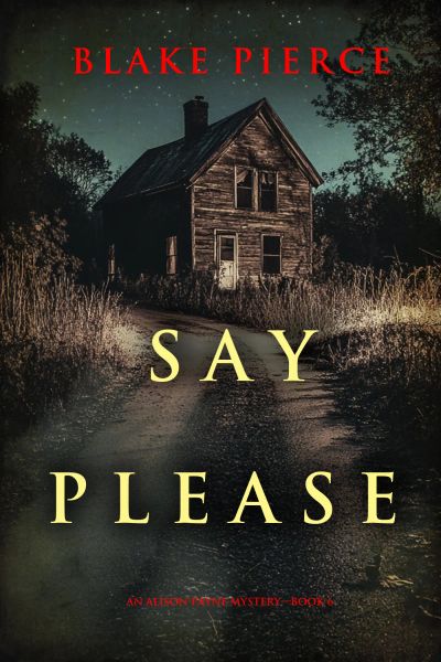 Say Please (An Alison Payne Suspense Thriller—Book Six)