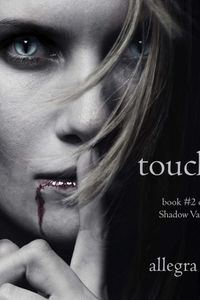 Touched (Book #2 of the Shadow Vampires)