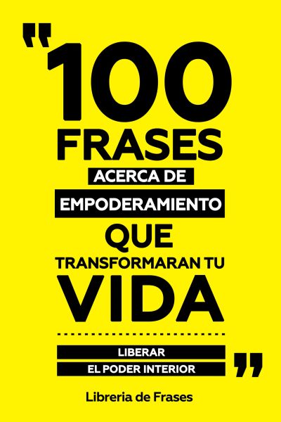100 Frases Acerca De Empoderamiento Que Transformaran Tu Vida