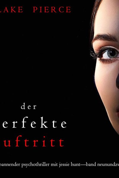Der Perfekte Auftritt (Ein spannender Psychothriller mit Jessie Hunt—Band Neunundzwanzig)