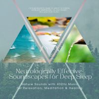 Neurologically Effective Soundscapes for Deep Sleep: Nature Sounds with 432Hz Music for Relaxation, Meditation & Healing