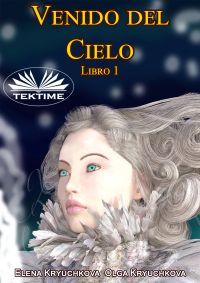 Venido Del Cielo. Libro 1
