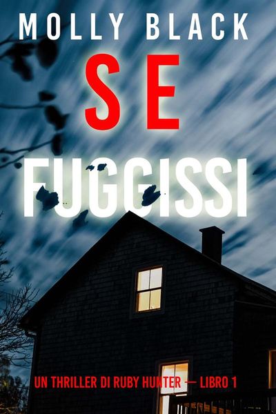 Se Fuggissi (Un Thriller di Ruby Hunter — Libro 1)
