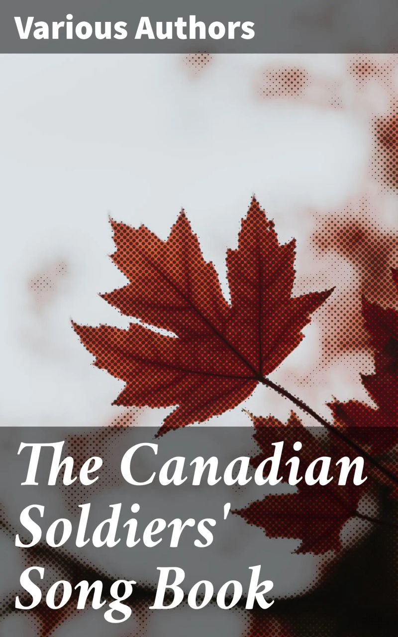 The Canadian Soldiers' Song Book