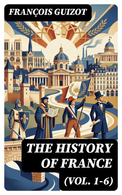 The History of France (Vol. 1-6)