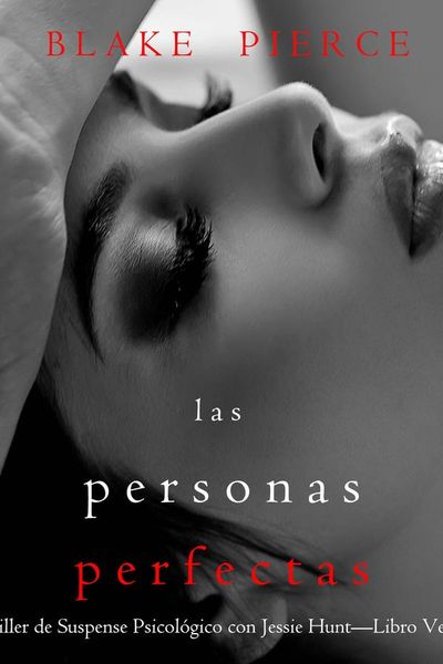 Las personas perfectas (Un Thriller de Suspense Psicológico con Jessie Hunt—Libro Veintisiete)