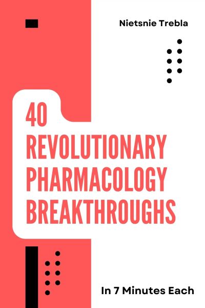 40 Revolutionary Pharmacology Breakthroughs in 7 Minutes Each