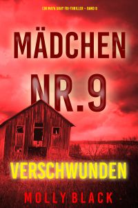 Mädchen Nr.9: Verschwunden (Ein Maya Gray FBI-Thriller – Band 9)