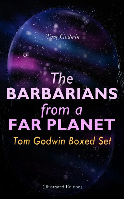 The Barbarians from a Far Planet: Tom Godwin Boxed Set (Illustrated Edition)