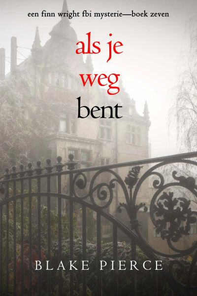 Als je weg bent (Een Finn Wright FBI Mysterie—Boek Zeven)