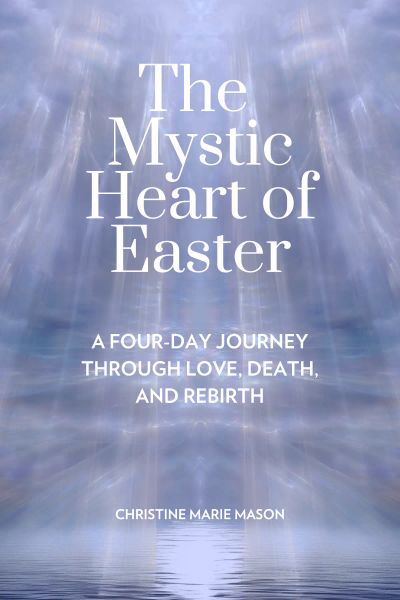 The Mystic Heart of Easter