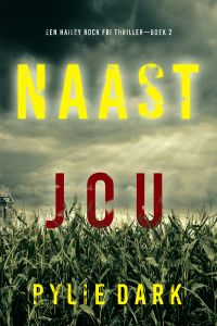 Naast Jou (Een Hailey Rock FBI Thriller—Boek 2)