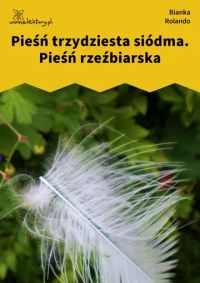 Pieśń trzydziesta siódma.
Pieśń rzeźbiarska