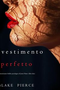 Il Travestimento Perfetto (Un emozionante thriller psicologico di Jessie Hunt—Libro Dieci)
