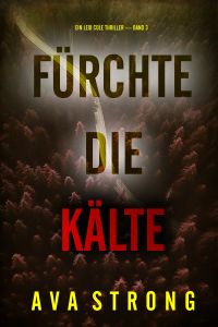 Fürchte die Kälte (Ein Lexi Cole Thriller — Band 3)