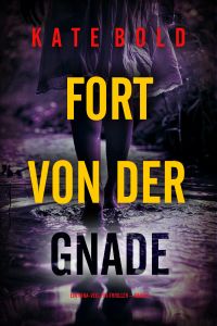 Fort Von Der Gnade (Ein Nina-Veil-FBI-Thriller – Band 6)