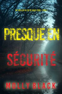 Presque en sécurité (Un thriller du FBI de Grace Ford – Tome 2)