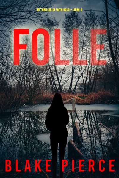 Folle (Un Thriller di Faith Bold – Libro 9)