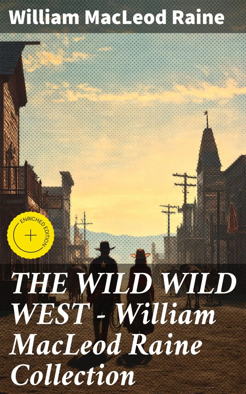 THE WILD WILD WEST – William MacLeod Raine Collection