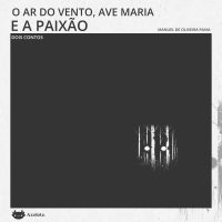 O ar do vento, Ave Maria e A paixão