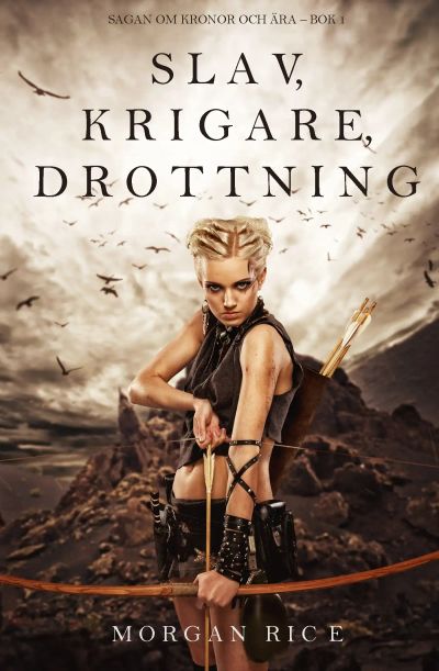 Slav, krigare, drottning (Sagan om kronor och ära – Bok 1)