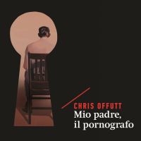 Mio padre, il pornografo