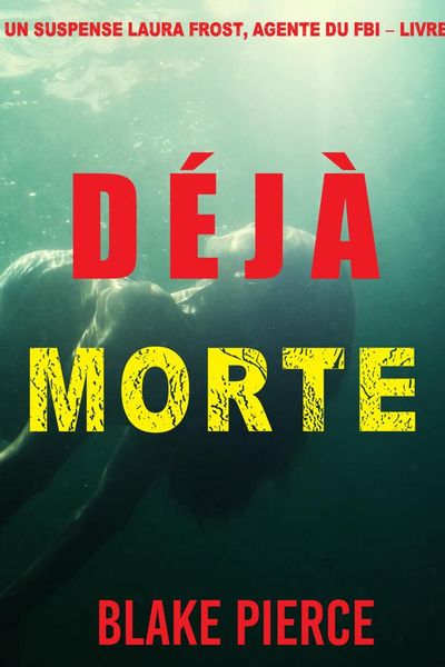 Déjà Morte (Un suspense Laura Frost, agente du FBI – Livre 5)