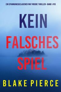 Kein Falsches Spiel (Ein spannungsgeladener May Moore Thriller - Band 10)