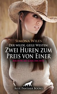 Der wilde, geile Westen: Zwei Huren zum Preis von Einer | Erotische Geschichte