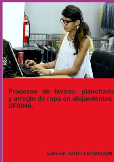 Procesos De Lavado, Planchado Y Arreglo De Ropa En Alojamientos. Uf0046.
