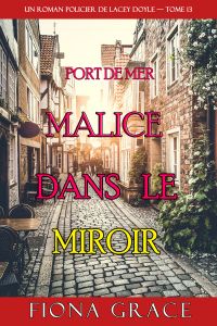Malice dans le miroir (Un roman policier de Lacey Doyle — tome 13)