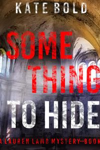 Something to Hide (A Lauren Lamb FBI Thriller—Book Five)