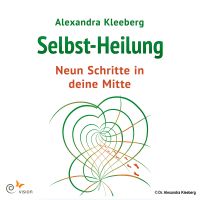 Selbst-Heilung - 9 Schritte in deine Mitte